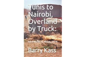 Tunis to Nairobi, Overland by Truck:: Adventures in Africa, 1979
