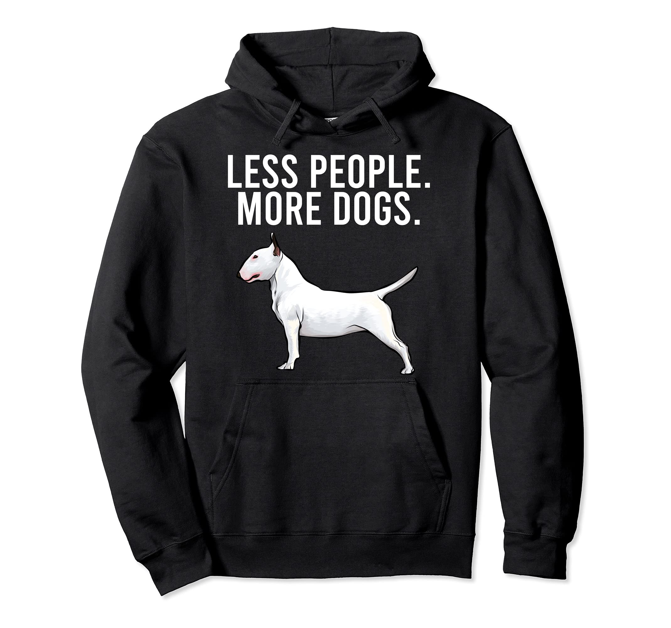 Less People More Dogs Bull Terrier Funny Introvert Pullover Hoodie