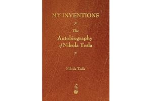 My Inventions: The Autobiography of Nikola Tesla