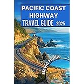 Pacific Coast Highway Travel Guide 2025: An Essential Road Trip Companion for Exploring California’s Stunning Coastline, Hidden Gems, and Must-See Attractions