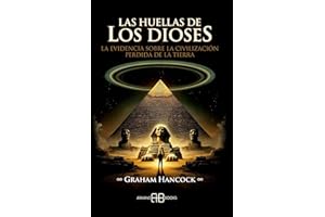 Las huellas de los dioses: La evidencia sobre la civilización perdida de la Tierra