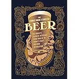 The Comic Book Story of Beer: The World's Favorite Beverage from 7000 BC to Today's Craft Brewing Revolution
