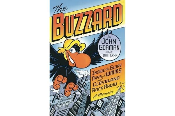 The Buzzard: Inside the Glory Days of WMMS and Cleveland Rock Radio--A Memoir