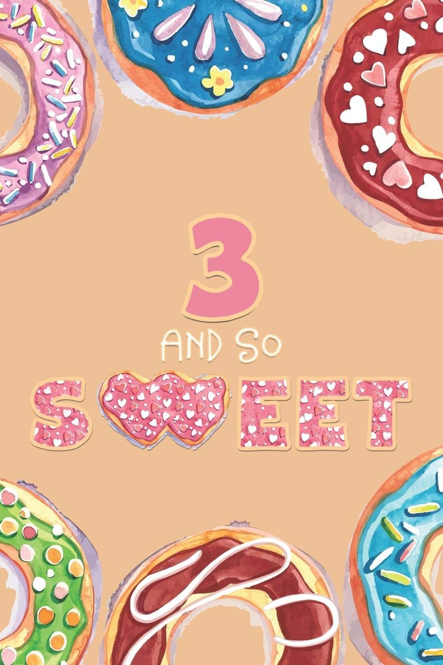 3rd Birthday Journal Lined Journal Notebook Donut Theme 3 Yr Old Gift Fun And Practical Alternative To A Card 3 And So Sweet Reinert Victoria 9781081909628 Amazon Com Books