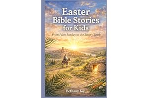 Easter Bible Stories for Kids: From Palm Sunday to the Empty Tomb