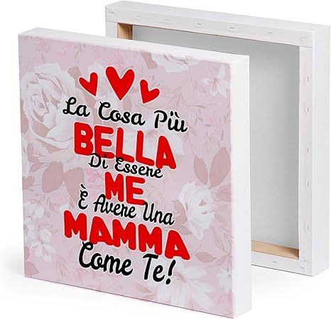 Quickgadget Idea Regalo Arredo Casa Quadro Tela Canvas Quadretto Con Dedica Dedicata Alla Festa Della Mamma Compleanno La Cosa Piu Bella Essere Me E Avere Una Mamma Come Te Amazon It Casa E