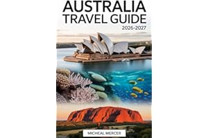 AUSTRALIA TRAVEL GUIDE 2026-2027: A Complete First-Time Visitor’s Handbook to Sydney, Melbourne, Brisbane, Perth & Adelaide. 