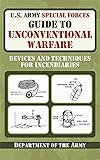U.S. Army Special Forces Guide to Unconventional Warfare: Devices and Techniques for Incendiaries