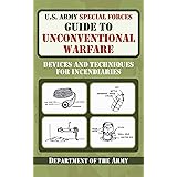 U.S. Army Special Forces Guide to Unconventional Warfare: Devices and Techniques for Incendiaries