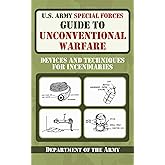 U.S. Army Special Forces Guide to Unconventional Warfare: Devices and Techniques for Incendiaries