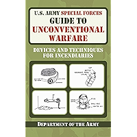 U.S. Army Special Forces Guide to Unconventional Warfare: Devices and Techniques for Incendiaries book cover U.S. Army Special Forces Guide to Unconventional Warfare: Devices and Techniques for Incendiaries book cover