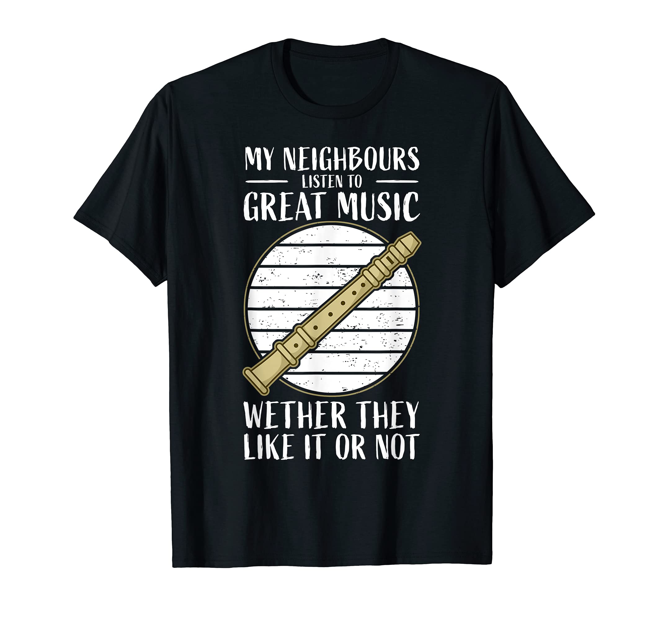Funny Flute Player Saying Flutist I Neighbours T-Shirt