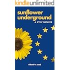 Sunflower Underground: A Kyiv Memoir