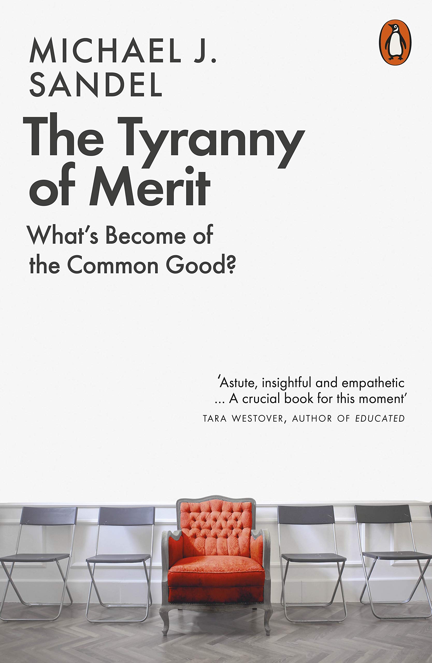 The Tyranny Of Merit What S Become Of The Common Good Sandel Michael J History Theory Amazon