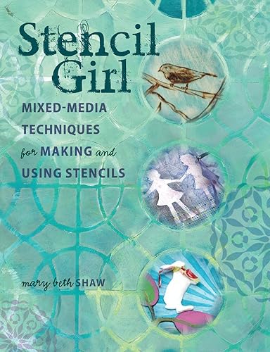 Download Stencil Girl: Mixed-Media Techniques For Making And Using Stencils PDF
