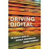 Driving Digital: The Leader's Guide to Business Transformation Through Technology