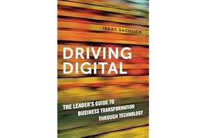 Driving Digital: The Leader's Guide to Business Transformation Through Technology