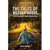 The Tales of Mother Goose As First Collected by Charles Perrault in 1696: with original illustration