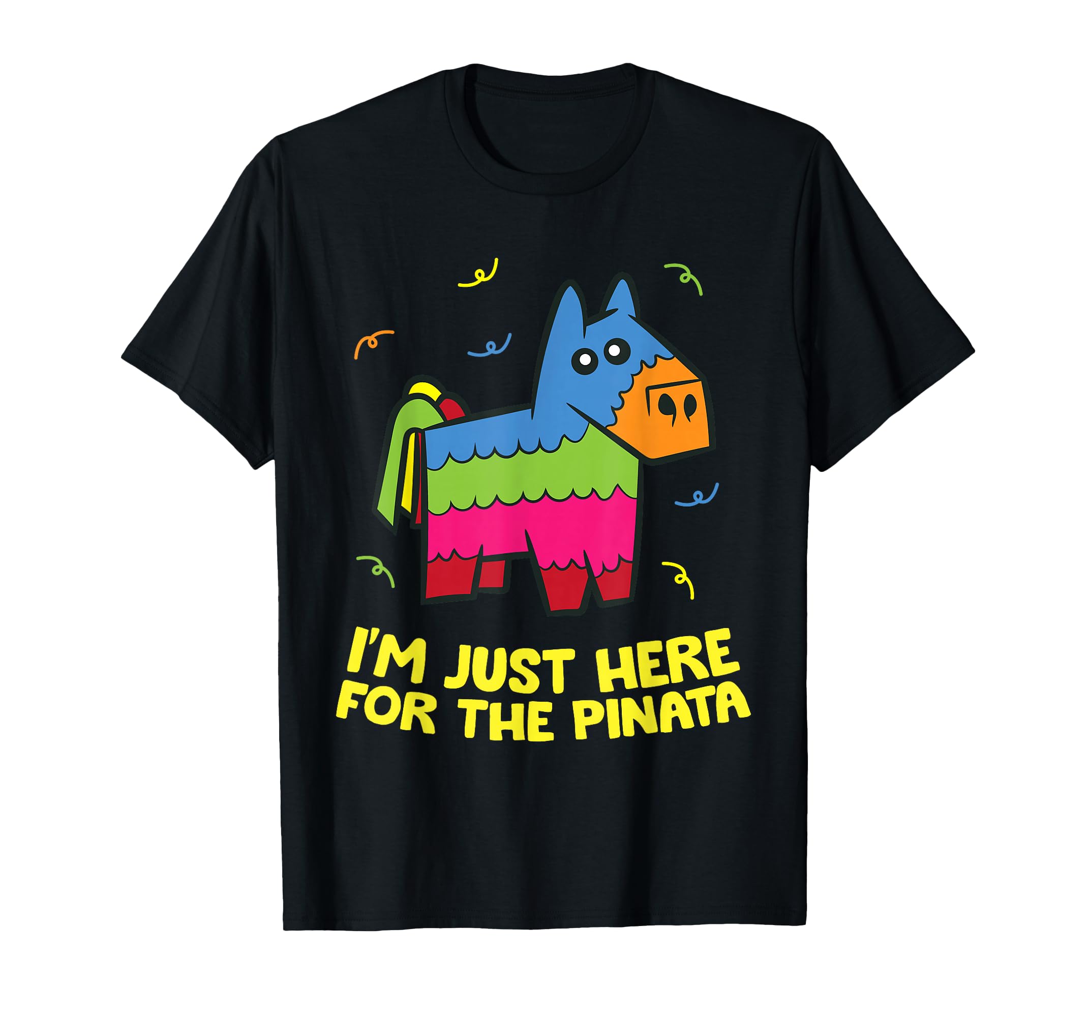 Photo 1 of ****SIZE 4 XL*****
 I'm Just Here For The Pinata T-Shirt
