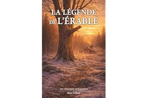 La légende de l’érable: Aux origines d’un symbole qui unit un peuple
