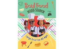 Soul Food Word Search Large Print For All Ages: An African American Word Search Puzzle Book For Women, Men, Seniors, Adults, and Kids. Enjoy A Trip ... With Fun, Deliciously Entertaining Puzzles!