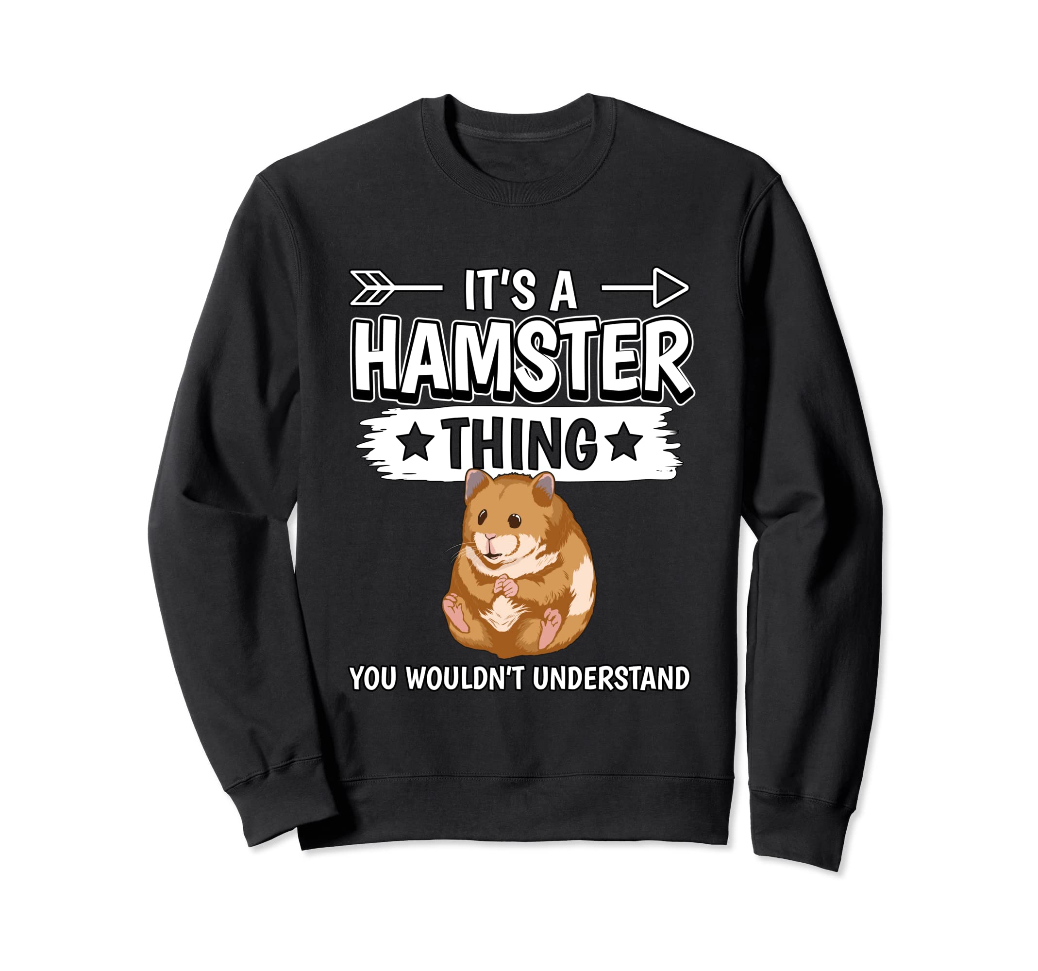 Hammy It's A Hamster Thing Hamsters Sweatshirt