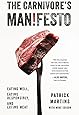 The Carnivore's Manifesto: Eating Well, Eating Responsibly, and Eating Meat