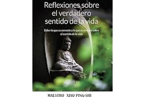 Reflexiones sobre el verdadero sentido de la vida (Spanish Edition)