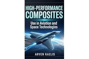 High-Performance Composites: Use in Aviation and Space Technologies (Materials Science and Engineering Book 5)