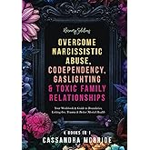Recovery Solutions - Overcome Narcissistic Abuse, Codependency, Gaslighting & Toxic Family Relationships (4 Books in 1): Your Workbook & Guide to ... Health (Better Relationships, Better Life)
