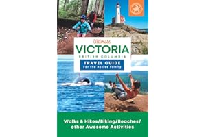 Ultimate Victoria British Columbia travel guide for the active family: Hiking, biking, beaches, adventure