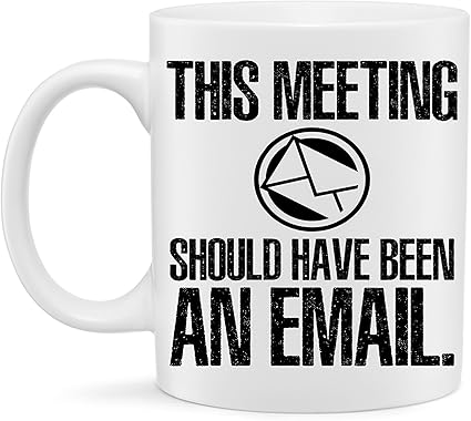 This Meeting Should Have Been An Email Mug Funny Work Sarcastic White Ceramic 11 Oz Mug Great Gift For Boss Workers Employees Teachers Kitchen Dining Amazon Com