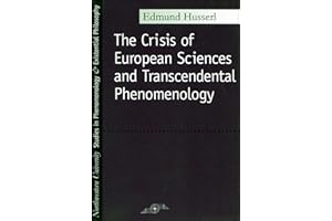 The Crisis of European Sciences and Transcendental Phenomenology: An Introduction to Phenomenological Philosophy (Northwestern University Studies in Phenomenology & Existential Philosophy)