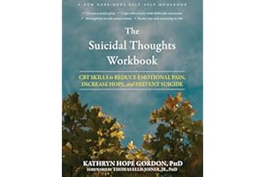 The Suicidal Thoughts Workbook: CBT Skills to Reduce Emotional Pain, Increase Hope, and Prevent Suicide
