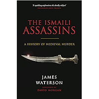 The Ismaili Assassins: A History of Medieval Murder book cover