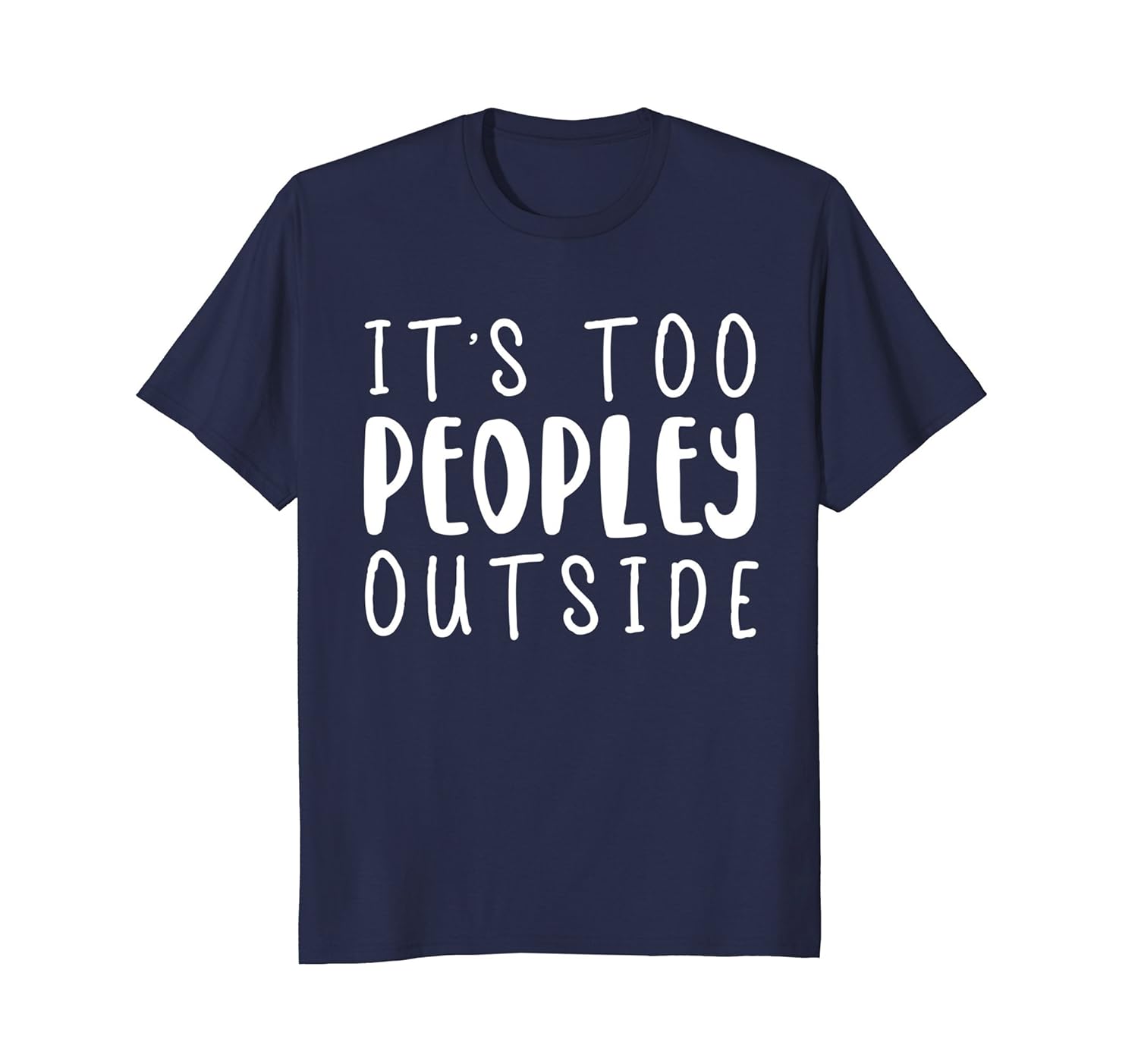 Its Too Peopley Outside T Shirt Teehay