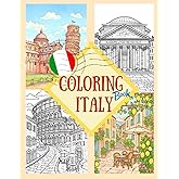 Coloring Italy: A Travel-Inspired Adult Coloring Book of Italian Architecture: Featuring the Colosseum, Pisa Tower, Venice, Florence, Rome & More | Perfect for Stress Relief and Travel Lovers