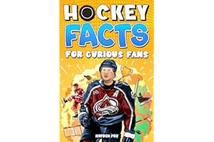 Hockey Facts for Curious Fans: 1500 Mind-Blowing Pieces of Trivia About the Sport's History, Pro Teams, Famous Players, Iconic Moments, and Much More (Sports Facts for Curious Fans)