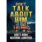 Don't Talk About Him: A Lake House Psychological Thriller