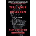 Tell Your Children: The Truth About Marijuana, Mental Illness, and Violence