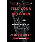 Tell Your Children: The Truth About Marijuana, Mental Illness, and Violence