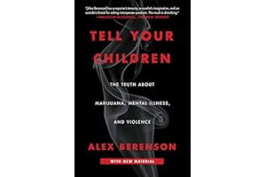 Tell Your Children: The Truth About Marijuana, Mental Illness, and Violence