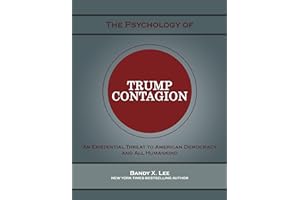 The Psychology of Trump Contagion: An Existential Danger to American Democracy and All Humankind