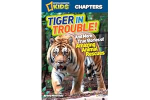 National Geographic Kids Chapters: Tiger in Trouble!: and More True Stories of Amazing Animal Rescues (NGK Chapters)