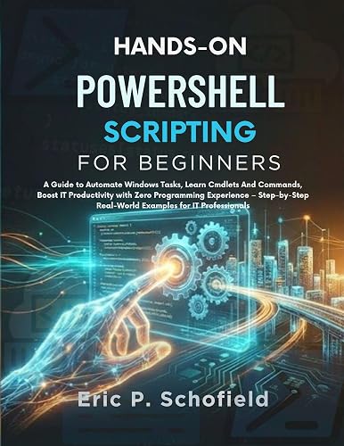 HANDS-ON POWERSHELL SCRIPTING FOR BEGINNERS : A Guide to Automate ...