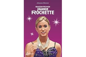 Raconte-moi Joannie Rochette - Nº 35 (French Edition)