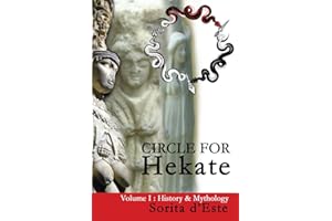 Circle for Hekate - Volume I: History & Mythology (The Circle for Hekate Project Book 1)