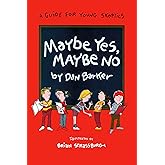 Maybe Yes, Maybe No: A Guide for Young Skeptics (Maybe Guides)