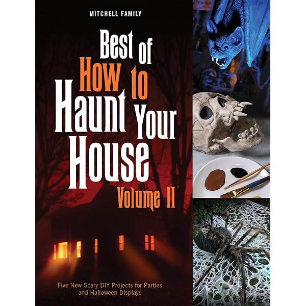 Best of How to Haunt Your House: 10 New Projects: More than 25