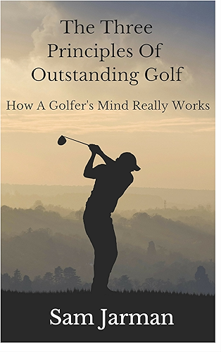 Download The Three Principles of Outstanding Golf: How A Golfer's Mind Really Works (English Edition) PDF